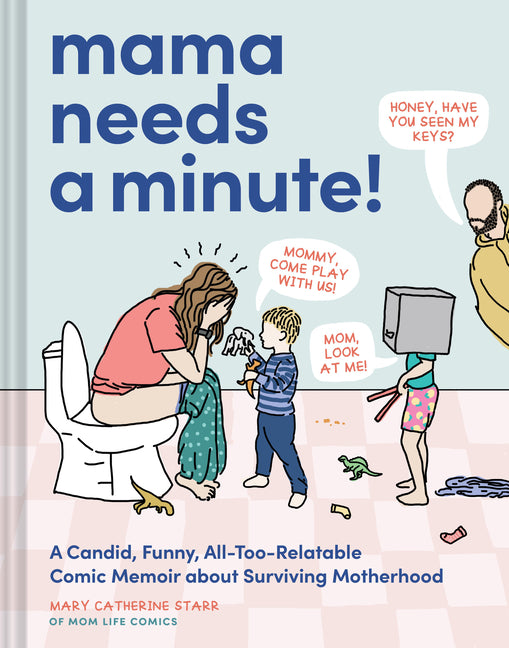 Book cover for Mama Needs a Minute!: A Candid, Funny, All-Too-Relatable Comic Memoir about Surviving Motherhood