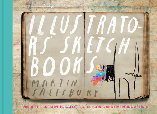 Book cover for Illustrators' Sketchbooks: Inside the Creative Processes of 60 Iconic and Emerging Artists