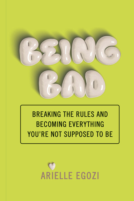 Book cover for Being Bad: Breaking the Rules and Becoming Everything You're Not Supposed to Be