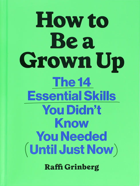 Book cover for How to Be a Grown Up: The 14 Essential Skills You Didn't Know You Needed (Until Just Now)