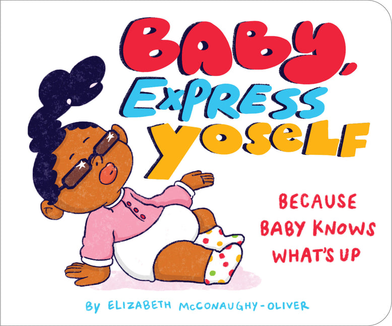 Book cover for Baby, Express Yoself: Because Baby Knows What's Up