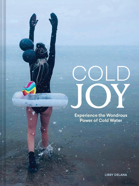 Book cover for Cold Joy: Experience the Wondrous Power of Cold Water
