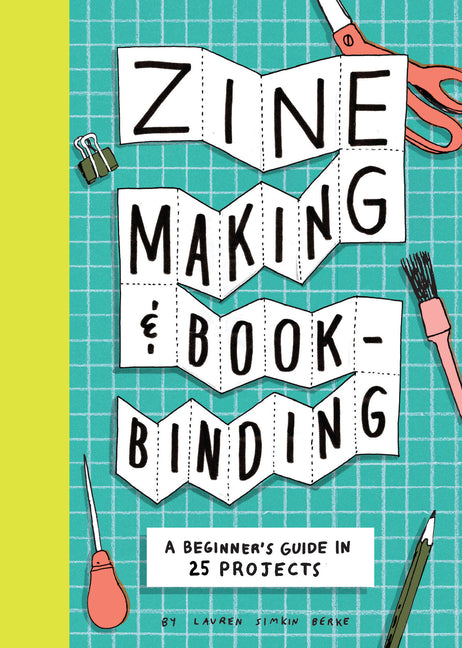 Book cover for Zine Making and Bookbinding: A Beginner's Guide in 25 Projects