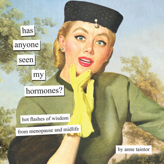 Book cover for Has Anyone Seen My Hormones?: And Other Hot Flashes of Wisdom from Menopause and Midlife