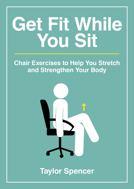 Book cover for Get Fit While You Sit: Chair Exercises to Help You Stretch and Strengthen Your Body