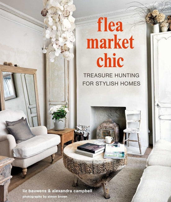 Book cover for Flea Market Chic: Treasure Hunting for Stylish Homes
