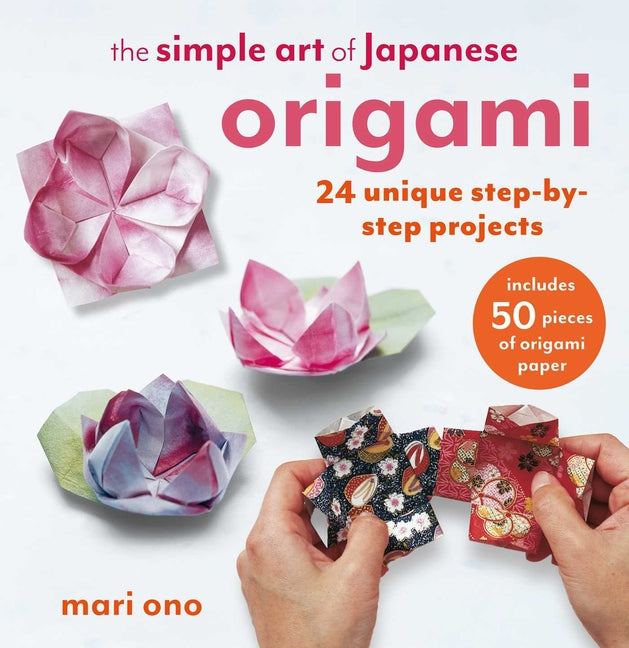 Book cover for Simple Art of Japanese Origami: 24 Unique Step-By-Step Projects, Including 50 Pieces of Origami Paper