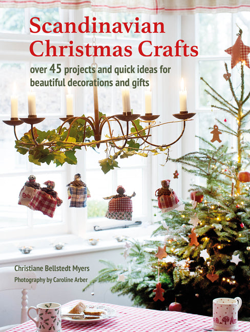 Book cover for Scandinavian Christmas Crafts: Over 45 Projects and Quick Ideas for Beautiful Decorations & Gifts
