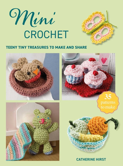 Book cover for Mini Crochet: Teeny Tiny Treasures to Make and Share