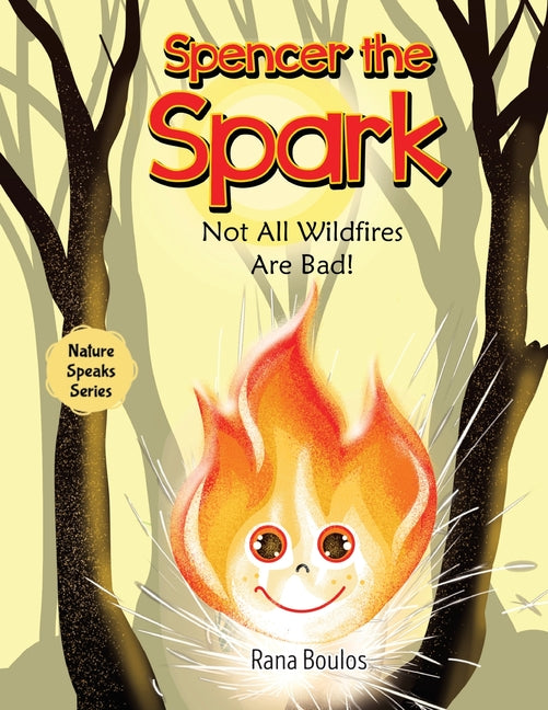 Book cover for Spencer the Spark: Not All Wildfires Are Bad!