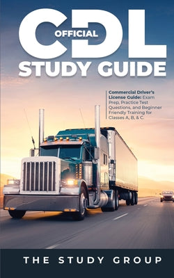 Book cover for Official CDL Study Guide: Commercial Driver's License Guide: Exam Prep, Practice Test Questions, and Beginner Friendly Training for Classes A, B