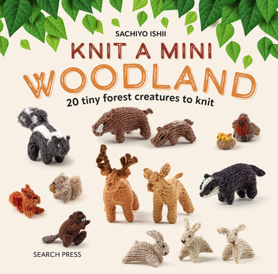 Book cover for Knit a Mini Woodland: 20 Tiny Forest Creatures to Knit