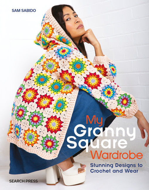 Book cover for My Granny Square Wardrobe: Stunning Designs to Crochet and Wear