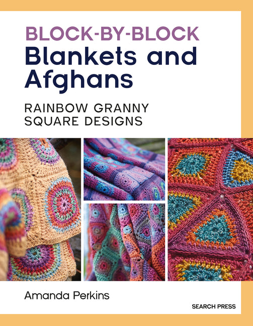 Book cover for Block-By-Block Blankets and Afghans: Rainbow Granny Square Designs to Crochet