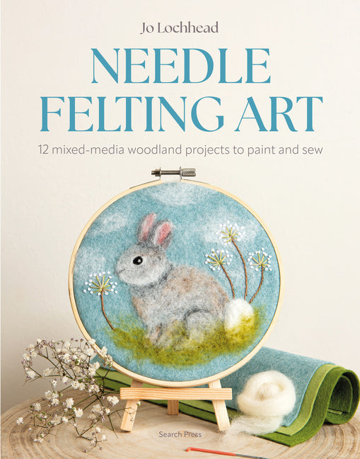 Book cover for Needle Felting Art: 12 Mixed-Media Woodland Projects to Paint and Sew