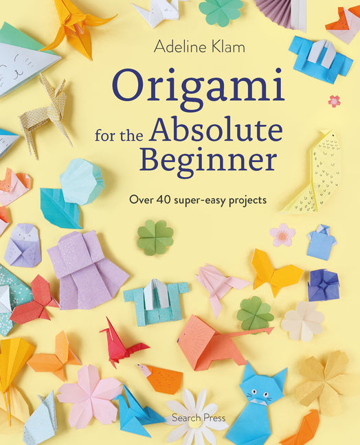 Book cover for Origami for the Absolute Beginner: 40 Projects to Get You Started