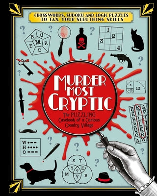Book cover for Murder Most Cryptic: Crosswords, Sudoku and Logic Puzzles to Tax Your Sleuthing Skills!