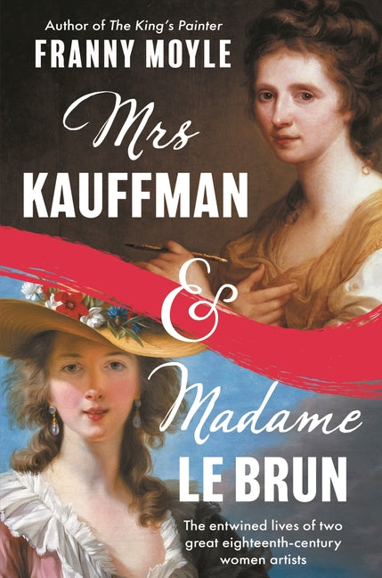 Book cover for Mrs Kauffman and Madame Le Brun: The Entwined Lives of Two Great Eighteenth-Century Women Artists