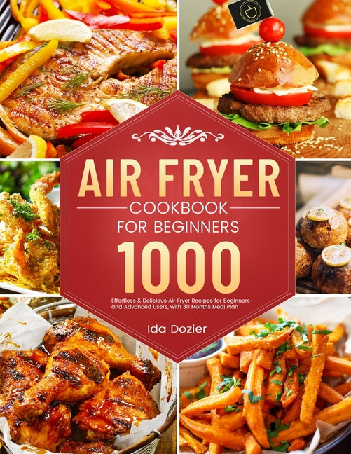 Book cover for Air Fryer Cookbook for Beginners: 1000 Effortless & Delicious Air Fryer Recipes for Beginners and Advanced Users, with 30 Months Meal Plan