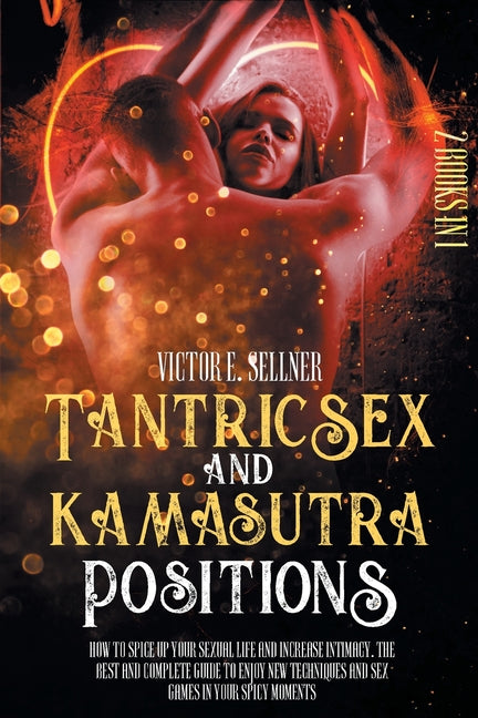 Book cover for Tantric Sex and Kamasutra Positions: How To Spice Up your Sexual Life and Increase Intimacy. The Best and Complete Guide to Enjoy New Techniques and S