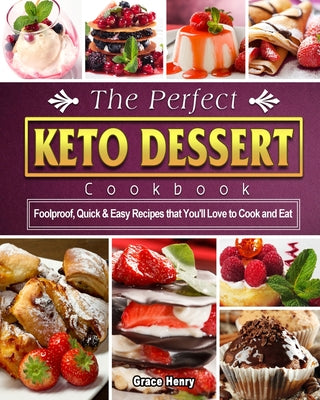 Book cover for The Perfect Keto Dessert Cookbook: Foolproof, Quick & Easy Recipes that You'll Love to Cook and Eat