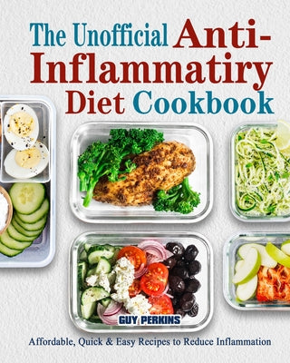 Book cover for The Unofficial Anti-Inflammatory Diet Cookbook: Affordable, Quick & Easy Recipes to Reduce Inflammation
