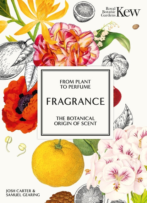 Book cover for Fragrance: From Plant to Perfume, the Botanical Origins of Scent