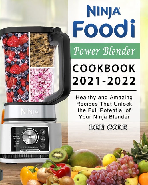 Book cover for Ninja Foodi Power Blender Cookbook 2021-2022: Healthy and Amazing Recipes That Unlock the Full Potential of Your Ninja Blender