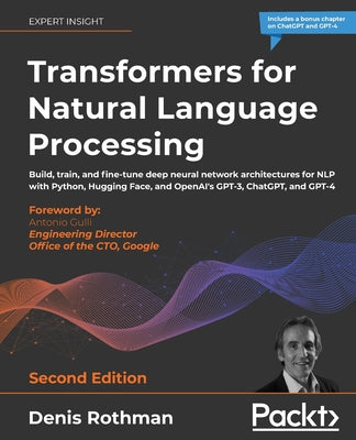 Book cover for Transformers for Natural Language Processing - Second Edition: Build, train, and fine-tune deep neural network architectures for NLP with Python, Hugg