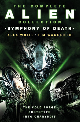 Book cover for The Complete Alien Collection: Symphony of Death (the Cold Forge, Prototype, Into Charybdis)