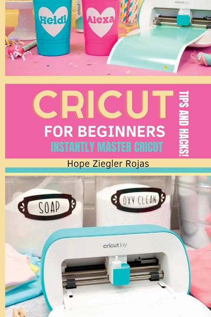 Book cover for CRICUT for Beginners: The Ultimate Guide for beginners to INSTANTLY MASTER CRICUT WITH SECRET TIPS AND HACKS!