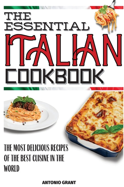 Book cover for Essential Italian Cookbook: The Most Delicious Recipes Of The Best Cuisine In The World