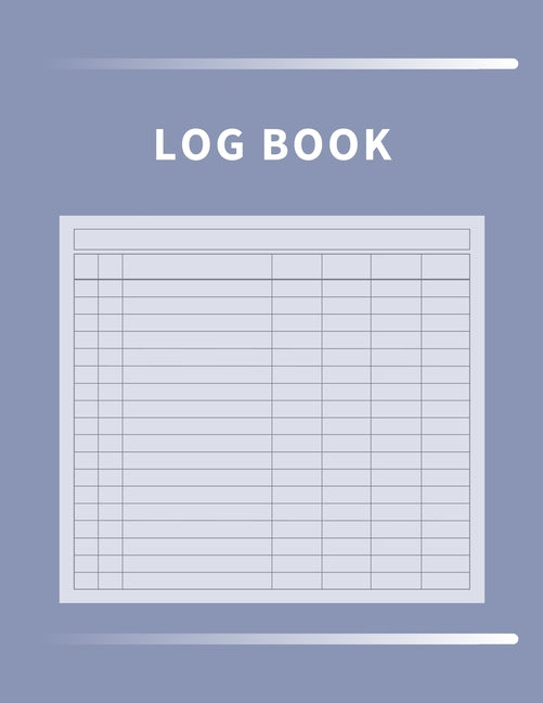 Book cover for Log Book: Multipurpose with 7 Customizable Columns to Track Daily Activity, Time, Inventory and Equipment, Income and Expenses, Mileage, Orders, Donat