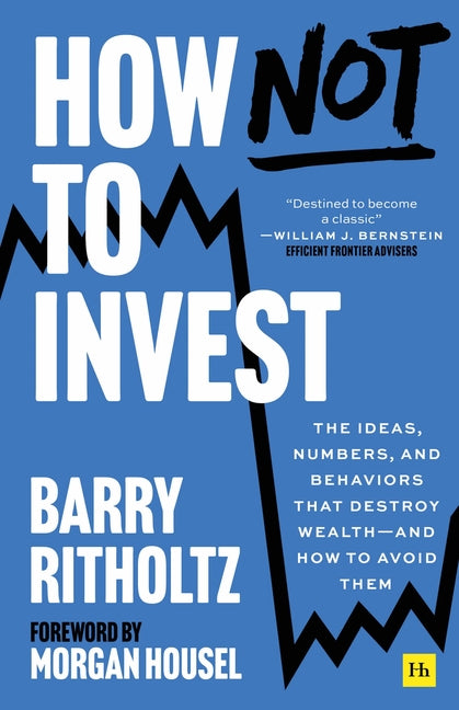 Book cover for How Not to Invest: The Ideas, Numbers, and Behaviors That Destroy Wealth - And How to Avoid Them