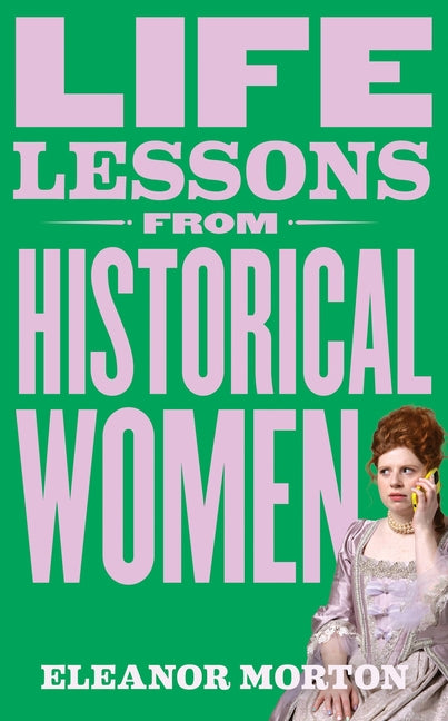 Book cover for Life Lessons from Historical Women: Stories of Bravery, Wit, and Rebellion for Modern Times