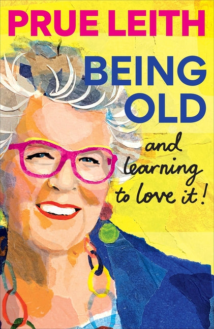 Book cover for Being Old...and Learning to Love It!