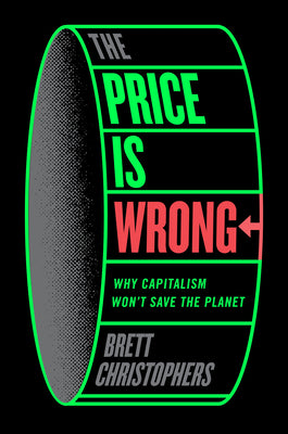 Book cover for The Price Is Wrong: Why Capitalism Won't Save the Planet