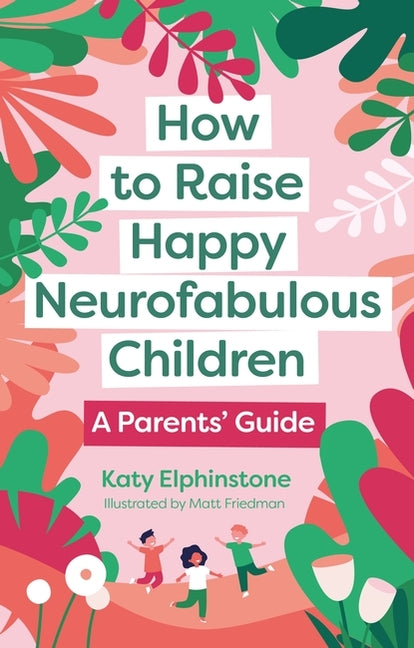 Book cover for How to Raise Happy Neurofabulous Children: A Parents' Guide