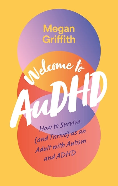 Book cover for Welcome to Audhd: How to Survive (and Thrive) as an Adult with Autism and ADHD