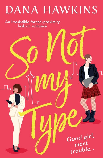 Book cover for So Not My Type: An irresistible forced-proximity lesbian romance