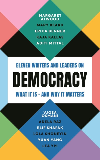 Book cover for Democracy: Eleven Writers and Leaders on What It Is - And Why It Matters
