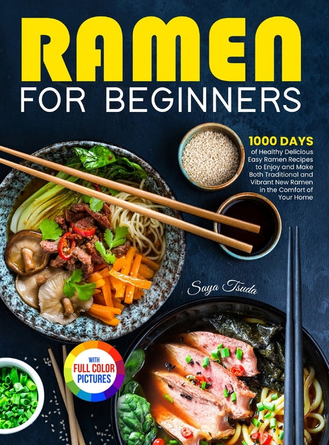 Book cover for Ramen For Beginners: 1000 Days of Healthy Delicious Easy Ramen Recipes to Enjoy and Make Both Traditional and Vibrant New Ramen in the Comf