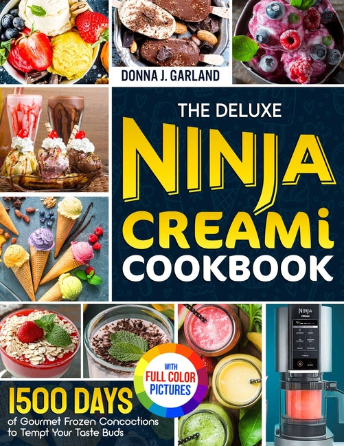 Book cover for Deluxe Ninja Creami Cookbook: 1500 Days of Gourmet Frozen Concoctions to Tempt Your Taste Buds｜Full Color Edition