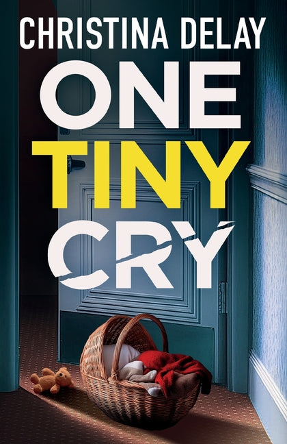 Book cover for One Tiny Cry: A totally addictive psychological thriller with a shocking final twist
