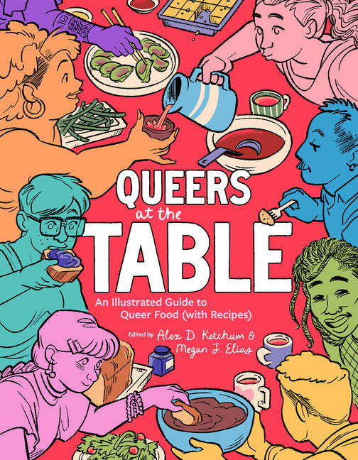 Book cover for Queers at the Table: An Illustrated Guide to Queer Food (with Recipes)