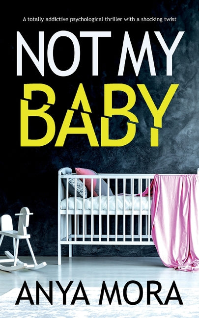 Book cover for Not My Baby: A totally addictive psychological thriller with a shocking twist