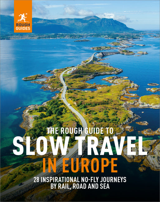 Book cover for Rough Guide to Slow Travel in Europe: 28 Inspirational No-Fly Journeys by Rail, Road and Sea