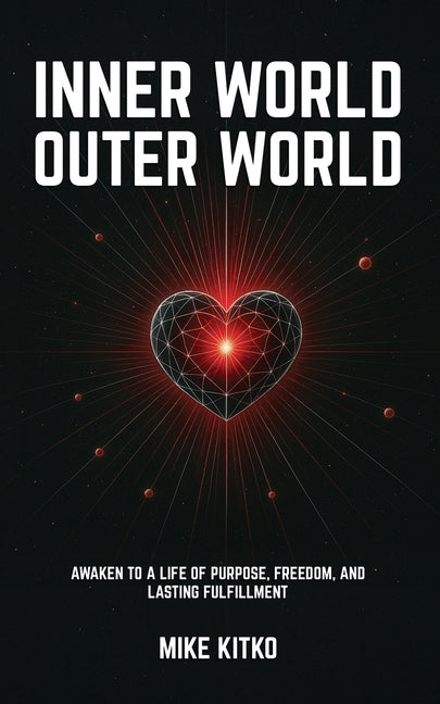 Book cover for Inner World, Outer World: Awaken to a Life of Purpose, Freedom, and Lasting Fulfillment