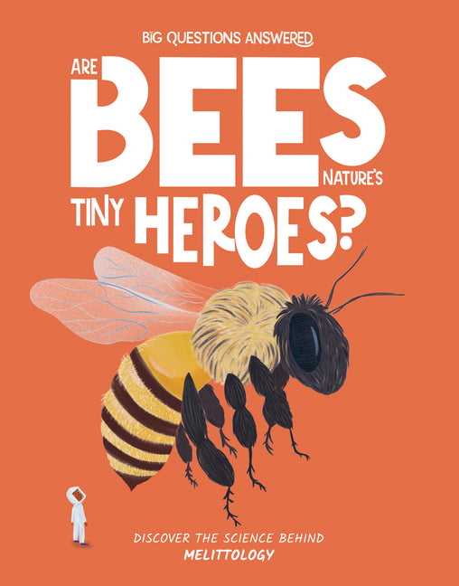 Book cover for Are Bees Nature's Tiny Heroes?: Discover the Science Behind Melittology
