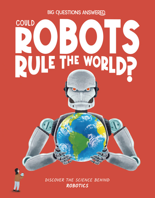 Book cover for Could Robots Rule the World?: Discover the Science Behind Robotics